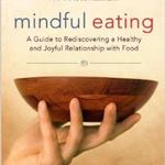 Mindful Eating: A Guide to Rediscovering a Healthy and Joyful Relationship with Food
